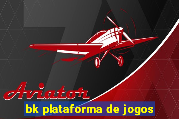 bk plataforma de jogos